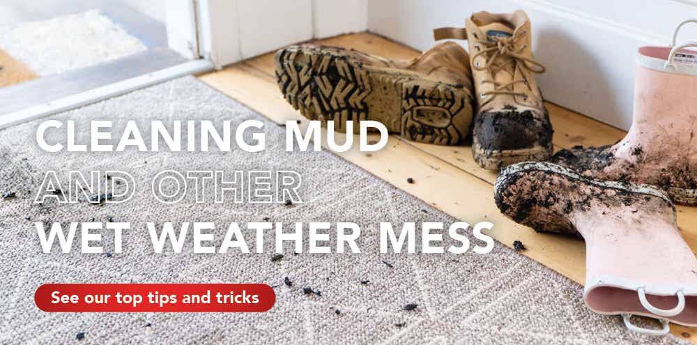 Top tips for cleaning mud and other wet weather messes